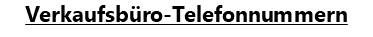 Verkaufsbüro-Telefonnummern